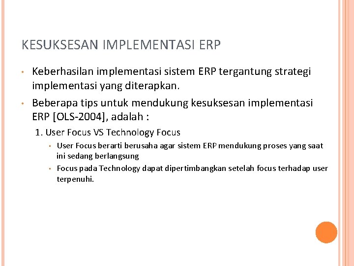 KESUKSESAN IMPLEMENTASI ERP • • Keberhasilan implementasi sistem ERP tergantung strategi implementasi yang diterapkan.