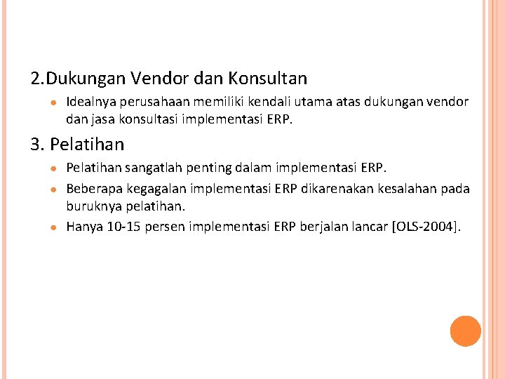 2. Dukungan Vendor dan Konsultan ● Idealnya perusahaan memiliki kendali utama atas dukungan vendor