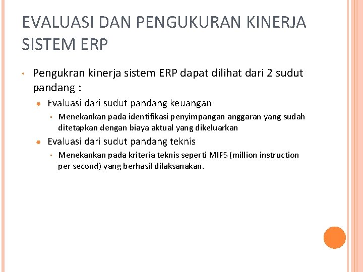 EVALUASI DAN PENGUKURAN KINERJA SISTEM ERP • Pengukran kinerja sistem ERP dapat dilihat dari