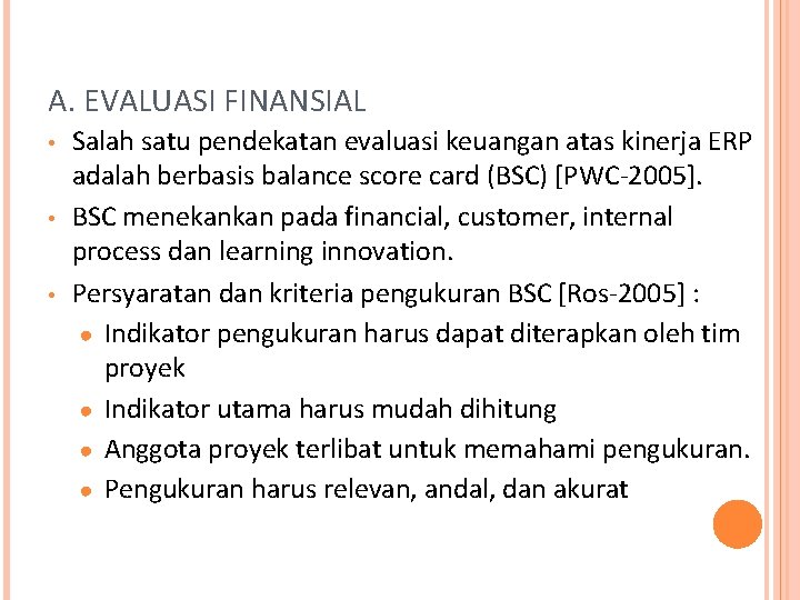 A. EVALUASI FINANSIAL • • • Salah satu pendekatan evaluasi keuangan atas kinerja ERP