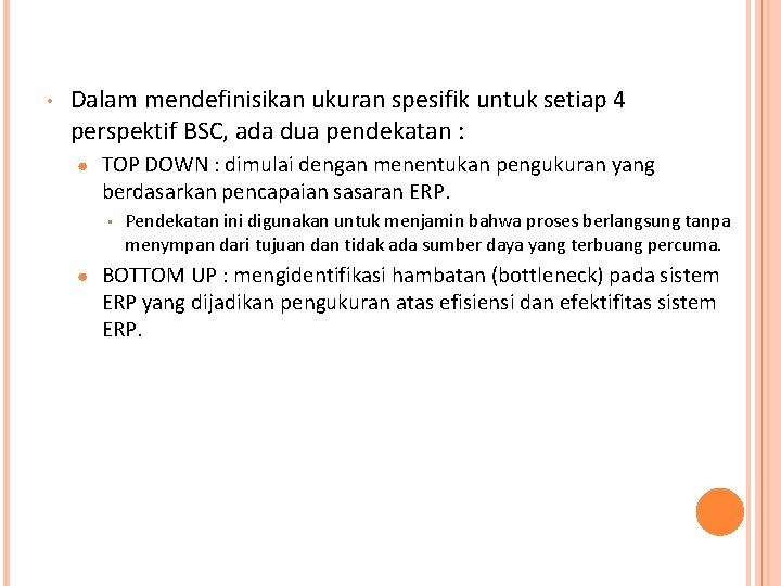  • Dalam mendefinisikan ukuran spesifik untuk setiap 4 perspektif BSC, ada dua pendekatan