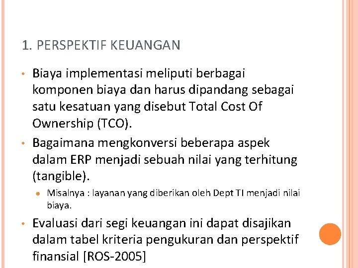 1. PERSPEKTIF KEUANGAN • • Biaya implementasi meliputi berbagai komponen biaya dan harus dipandang