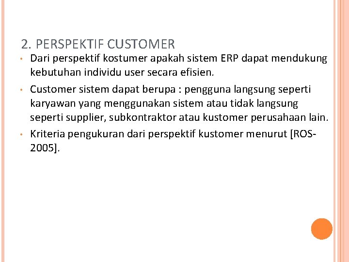 2. PERSPEKTIF CUSTOMER • • • Dari perspektif kostumer apakah sistem ERP dapat mendukung