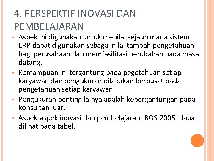 4. PERSPEKTIF INOVASI DAN PEMBELAJARAN • • Aspek ini digunakan untuk menilai sejauh mana