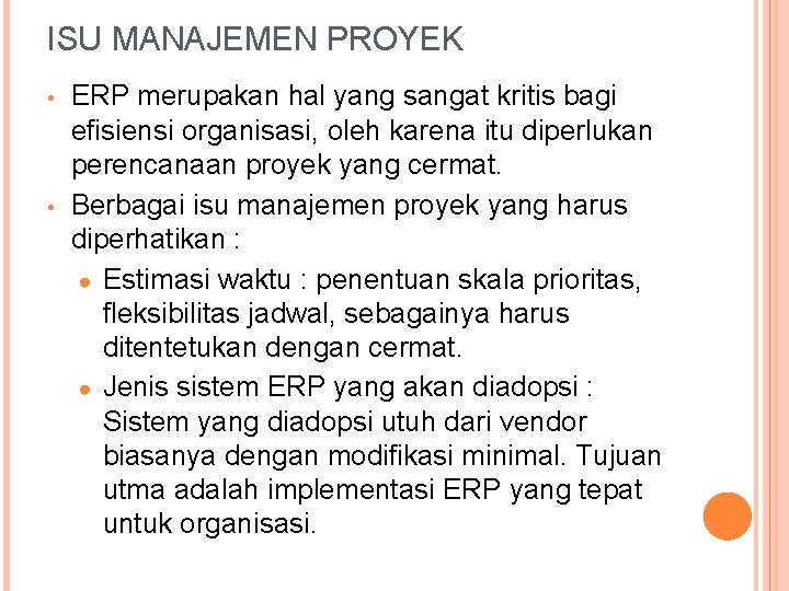 ISU MANAJEMEN PROYEK • • ERP merupakan hal yang sangat kritis bagi efisiensi organisasi,