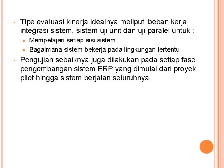  • Tipe evaluasi kinerja idealnya meliputi beban kerja, integrasi sistem, sistem uji unit