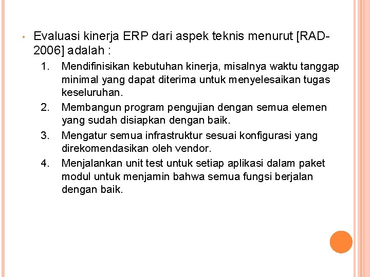  • Evaluasi kinerja ERP dari aspek teknis menurut [RAD 2006] adalah : 1.