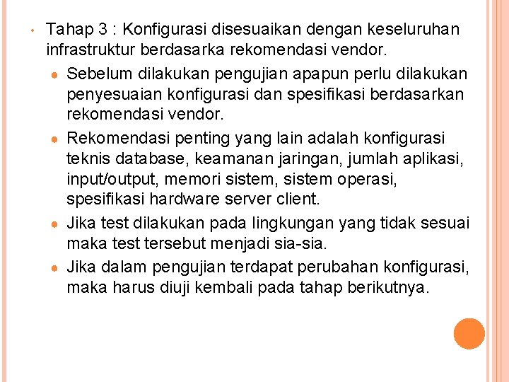  • Tahap 3 : Konfigurasi disesuaikan dengan keseluruhan infrastruktur berdasarka rekomendasi vendor. ●