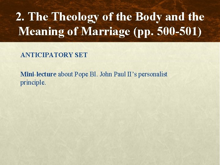 2. Theology of the Body and the Meaning of Marriage (pp. 500 -501) ANTICIPATORY