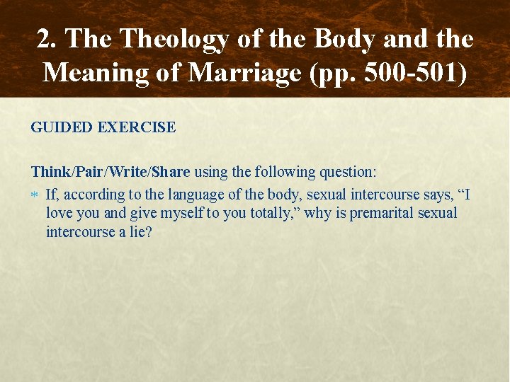 2. Theology of the Body and the Meaning of Marriage (pp. 500 -501) GUIDED