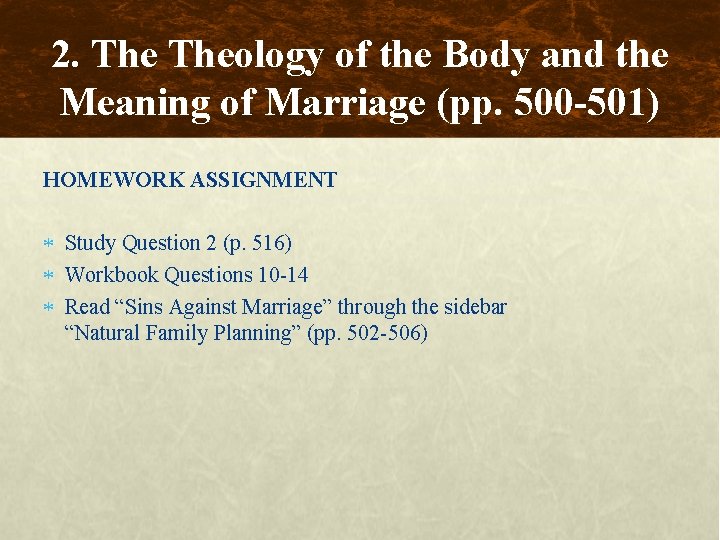 2. Theology of the Body and the Meaning of Marriage (pp. 500 -501) HOMEWORK