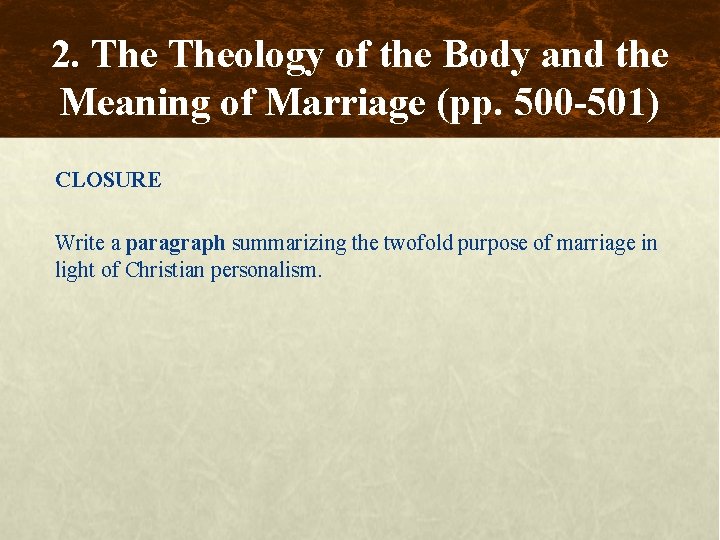 2. Theology of the Body and the Meaning of Marriage (pp. 500 -501) CLOSURE