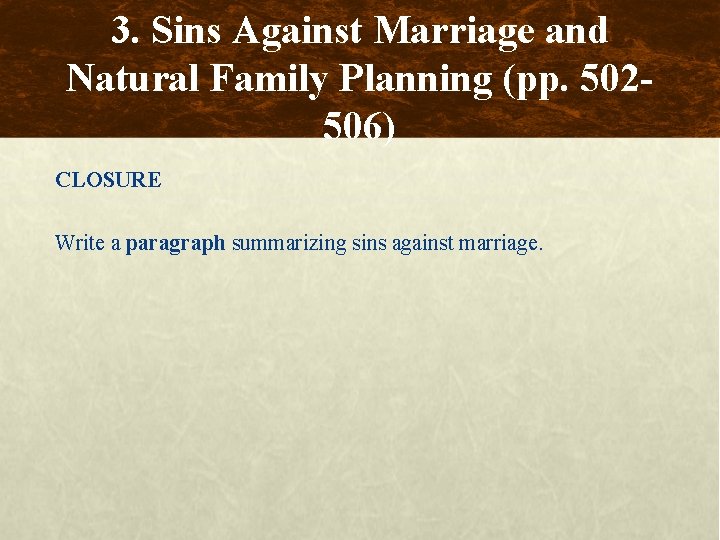 3. Sins Against Marriage and Natural Family Planning (pp. 502506) CLOSURE Write a paragraph