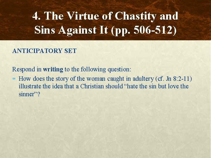 4. The Virtue of Chastity and Sins Against It (pp. 506 -512) ANTICIPATORY SET