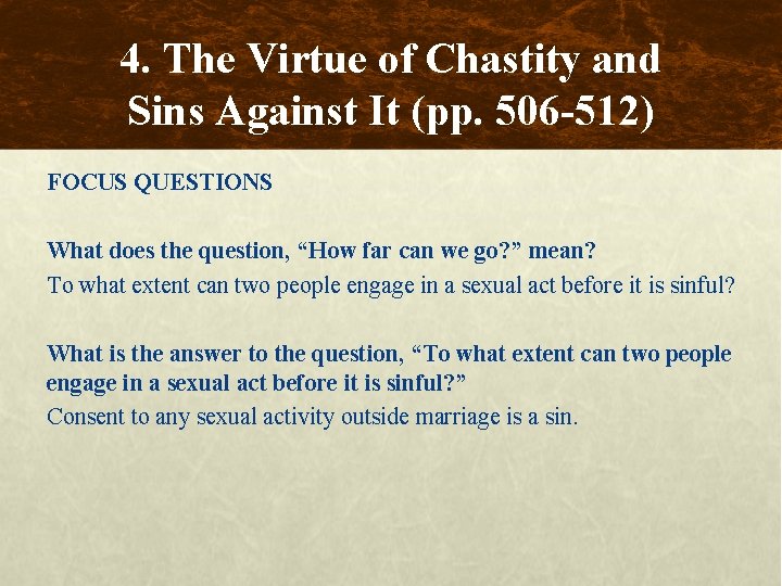 4. The Virtue of Chastity and Sins Against It (pp. 506 -512) FOCUS QUESTIONS