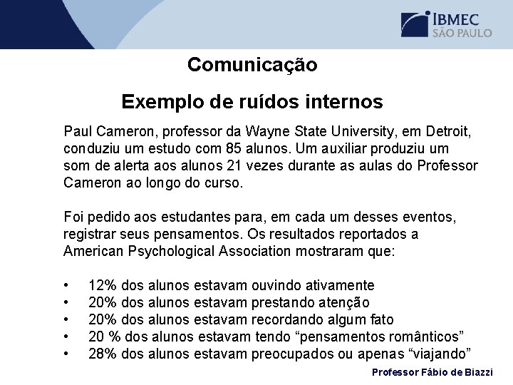 Comunicação Exemplo de ruídos internos Paul Cameron, professor da Wayne State University, em Detroit,