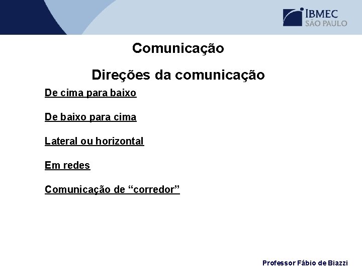 Comunicação Direções da comunicação De cima para baixo De baixo para cima Lateral ou