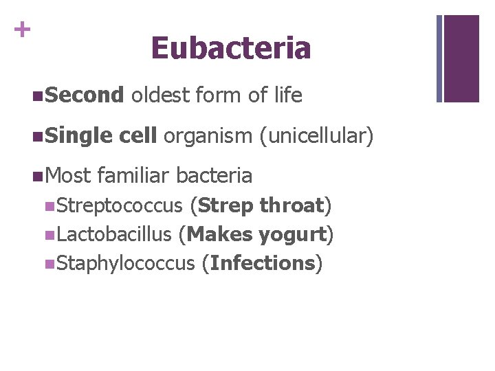 + Eubacteria n. Second n. Single n. Most oldest form of life cell organism