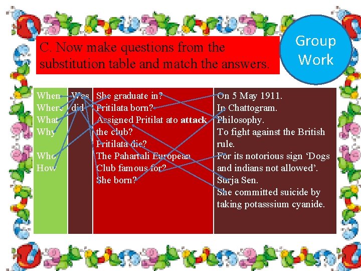C. Now make questions from the substitution table and match the answers. When Was