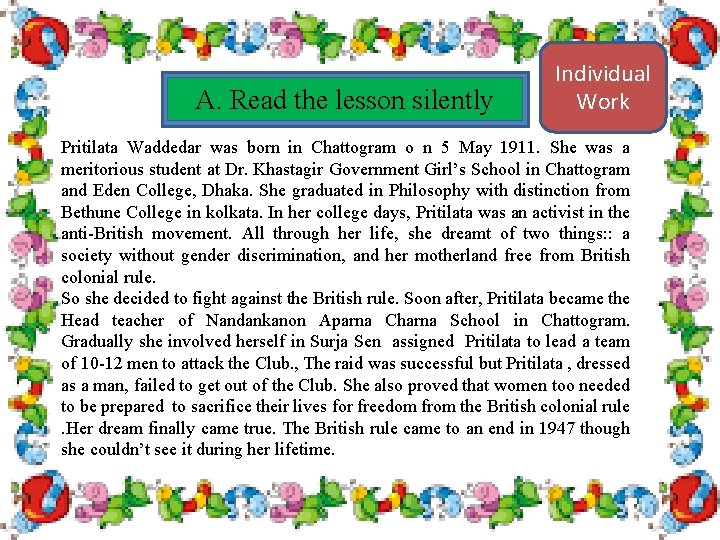 A. Read the lesson silently Individual Work Pritilata Waddedar was born in Chattogram o