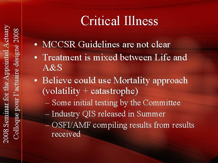 2008 Seminar for the Appointed Actuary Colloque pour l’actuaire désigné 2008 Critical Illness •