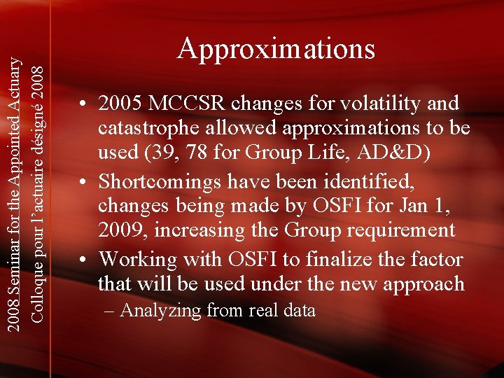 2008 Seminar for the Appointed Actuary Colloque pour l’actuaire désigné 2008 Approximations • 2005