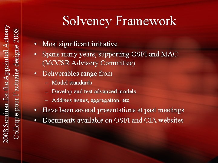 2008 Seminar for the Appointed Actuary Colloque pour l’actuaire désigné 2008 Solvency Framework •