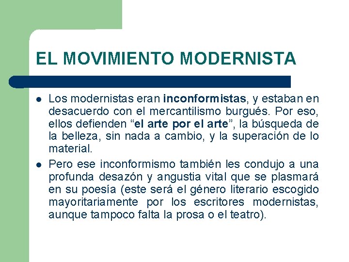 EL MOVIMIENTO MODERNISTA Los modernistas eran inconformistas, y estaban en desacuerdo con el mercantilismo