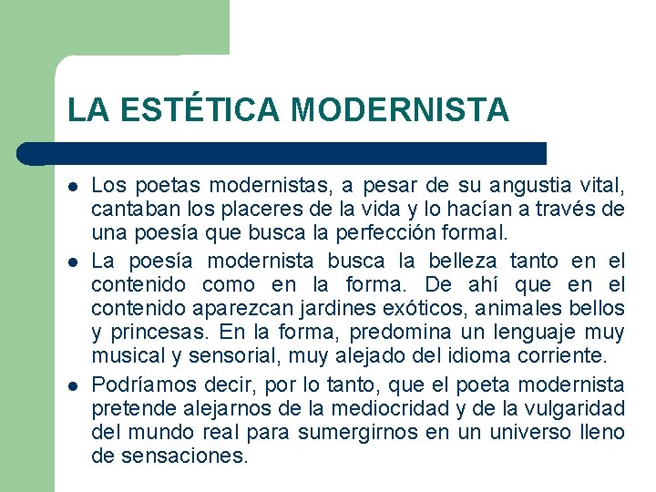 LA ESTÉTICA MODERNISTA Los poetas modernistas, a pesar de su angustia vital, cantaban los