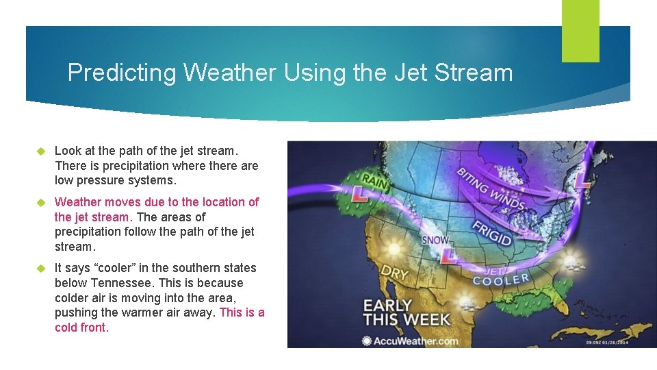 Predicting Weather Using the Jet Stream Look at the path of the jet stream.