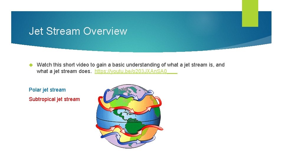 Jet Stream Overview Watch this short video to gain a basic understanding of what