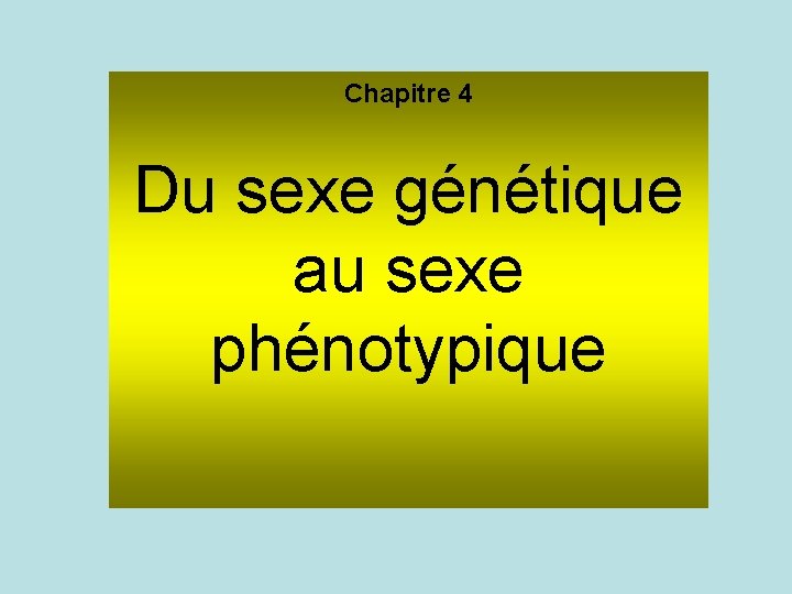 Chapitre 4 Du sexe génétique au sexe phénotypique 