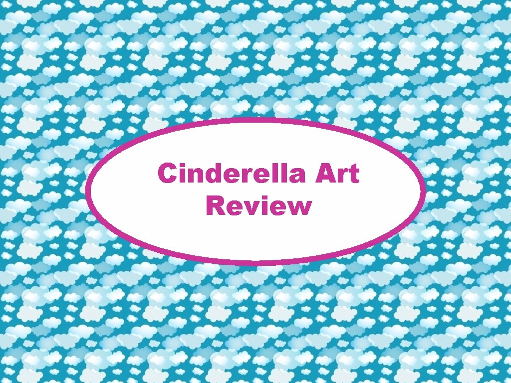 Cinderella Art Review 