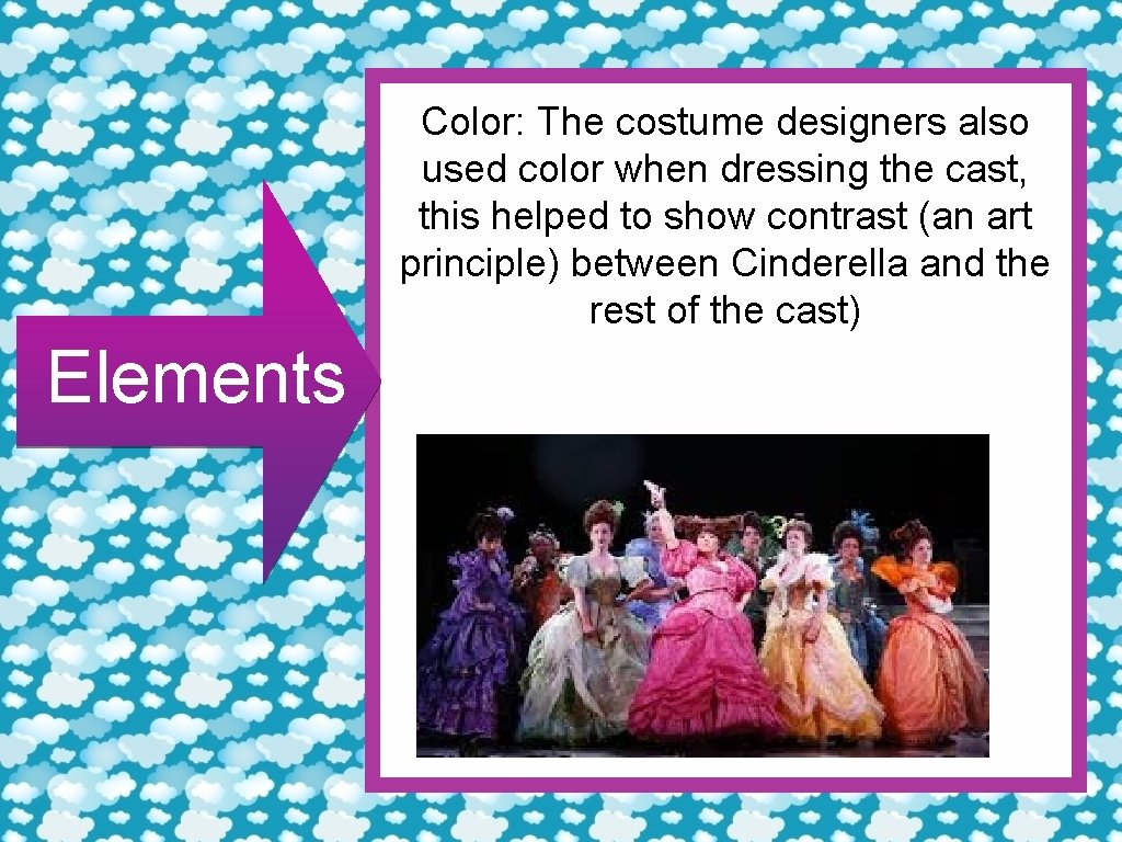 Color: The costume designers also used color when dressing the cast, this helped to