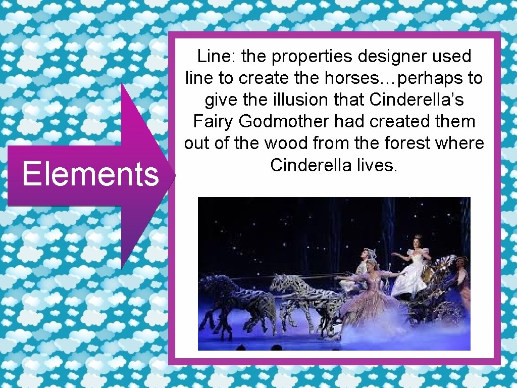 Elements Line: the properties designer used line to create the horses…perhaps to give the