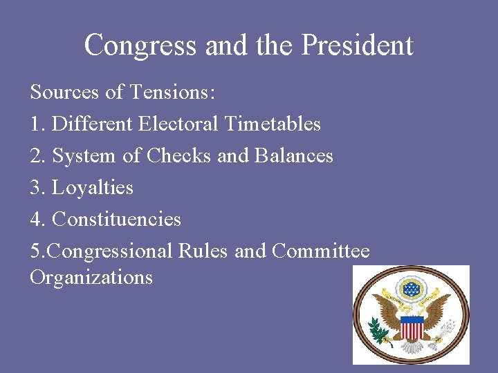 Congress and the President Sources of Tensions: 1. Different Electoral Timetables 2. System of