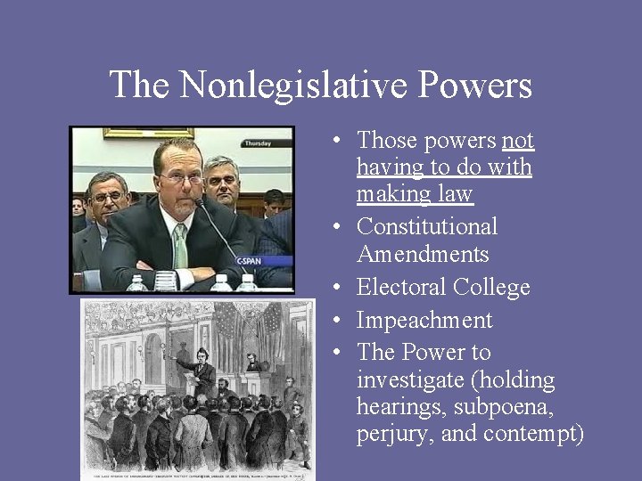 The Nonlegislative Powers • Those powers not having to do with making law •