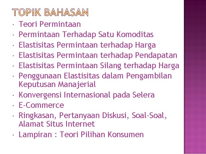  Teori Permintaan Terhadap Satu Komoditas Elastisitas Permintaan terhadap Harga Elastisitas Permintaan terhadap Pendapatan