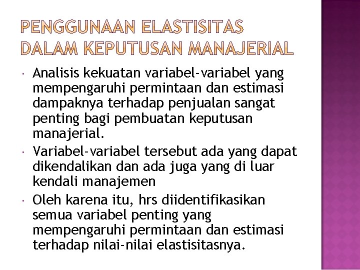  Analisis kekuatan variabel-variabel yang mempengaruhi permintaan dan estimasi dampaknya terhadap penjualan sangat penting