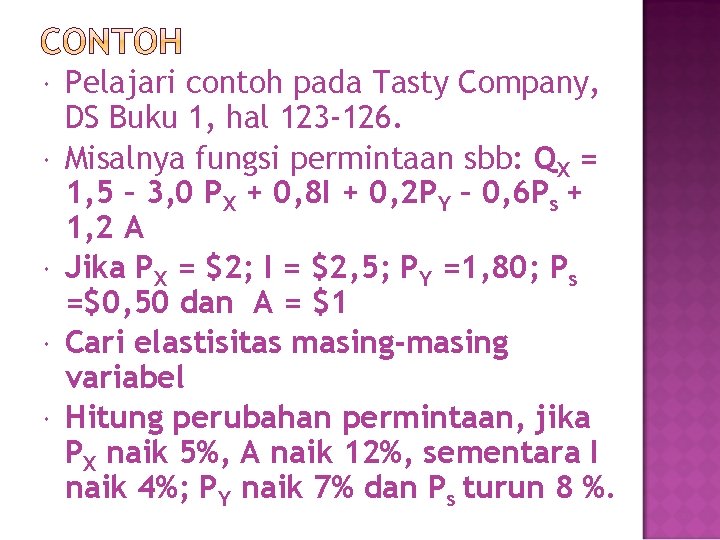  Pelajari contoh pada Tasty Company, DS Buku 1, hal 123 -126. Misalnya fungsi