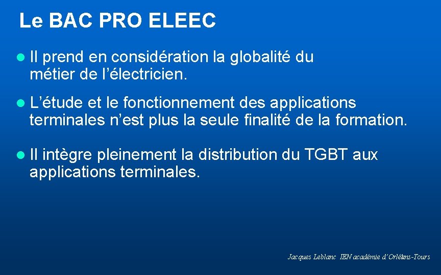 Le BAC PRO ELEEC l Il prend en considération la globalité du métier de