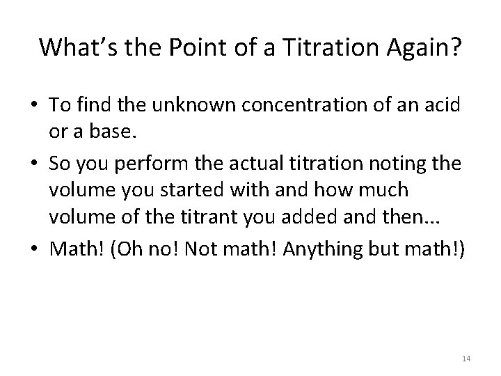 What’s the Point of a Titration Again? • To find the unknown concentration of