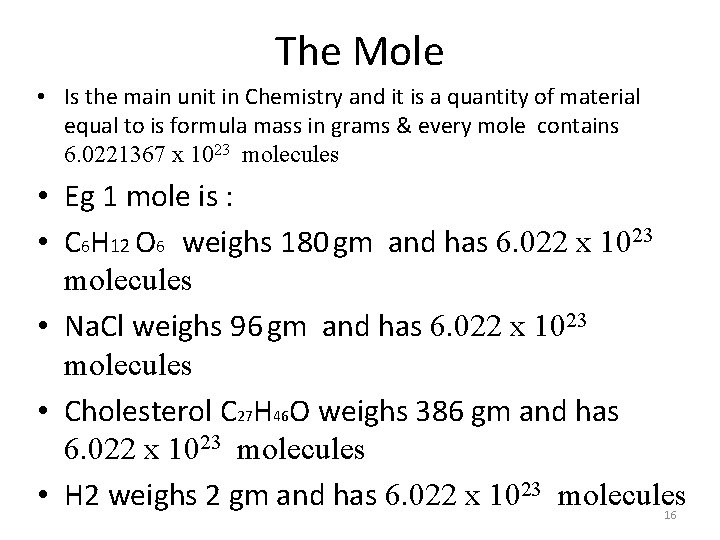 The Mole • Is the main unit in Chemistry and it is a quantity