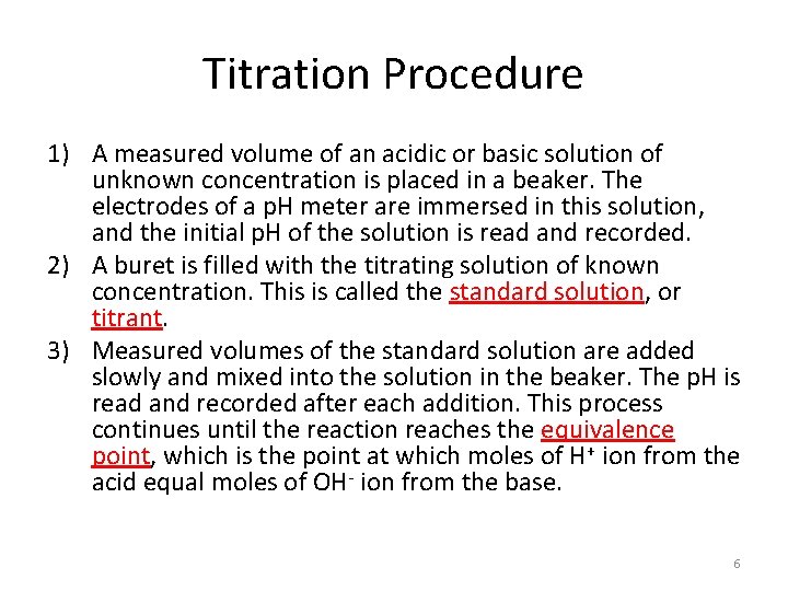 Titration Procedure 1) A measured volume of an acidic or basic solution of unknown