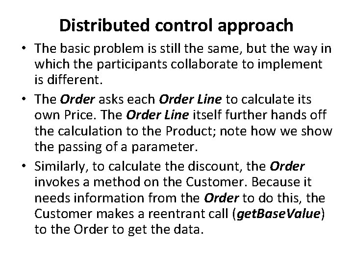 Distributed control approach • The basic problem is still the same, but the way