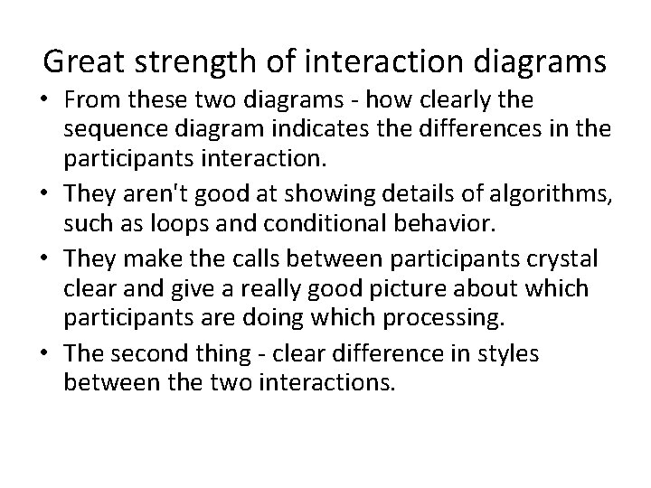 Great strength of interaction diagrams • From these two diagrams - how clearly the