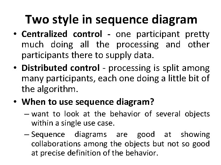 Two style in sequence diagram • Centralized control - one participant pretty much doing