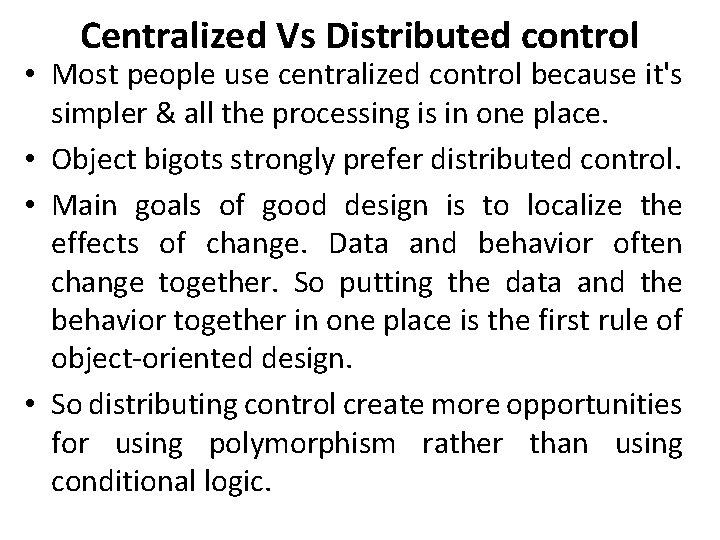 Centralized Vs Distributed control • Most people use centralized control because it's simpler &