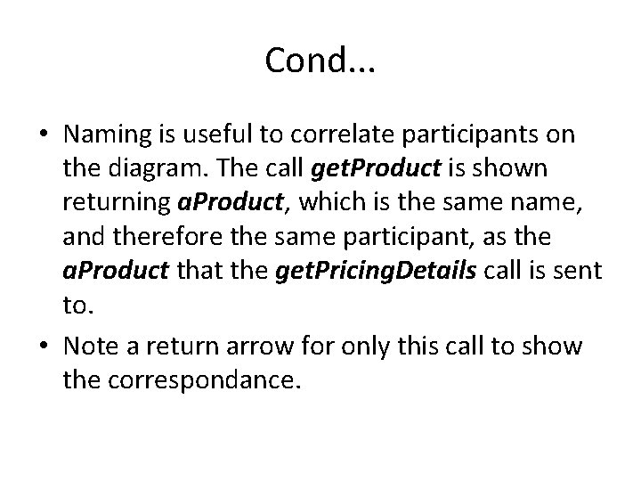 Cond. . . • Naming is useful to correlate participants on the diagram. The