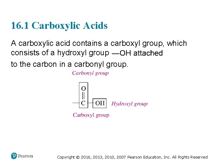 16. 1 Carboxylic Acids A carboxylic acid contains a carboxyl group, which consists of